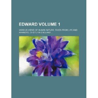 Edward Volume 1; Various views of human nature, taken from life and manners, chiefly in England Books Group 9781236111043 Books