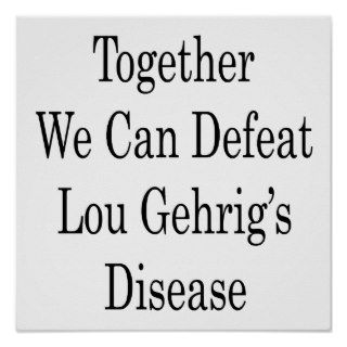 Together We Can Defeat Lou Gehrig's Disease Poster