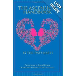 The Ascension Handbook A Guide To Your Ecstatic Union With God Joel D Anastasi, Jessie Keener 9781466388147 Books