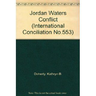 Jordan Waters Conflict (International Conciliation No.553) Kathryn B. Doherty Books