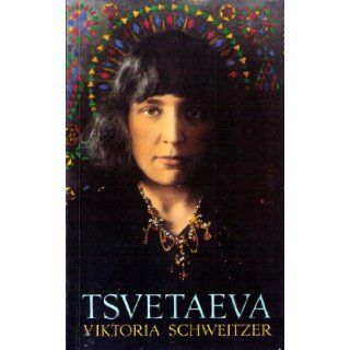 Tsvetaeva Viktoria Schweitzer, Robert Chandler, H. T. Willets 9780374524029 Books