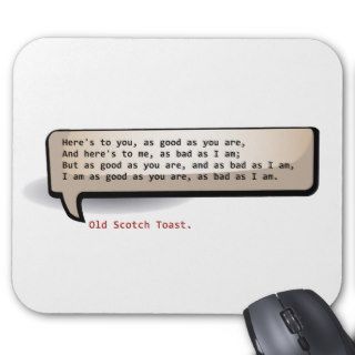 Old Scotch Toast. Here's to you  as good are And Mousepads