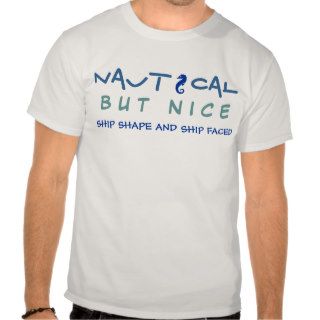 Nautical But Nice Ship Faced T shirt