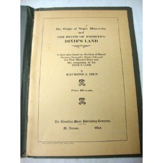 The origin of Negro minstrelsy and the birth of Emmett's Dixie's land. Raymond John Iden Books