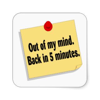 Out Of My Mind Back In Five Minutes Stickers