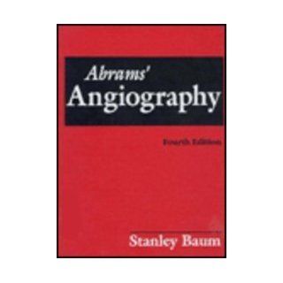 Abrams' Angiography Vascular and Interventional Radiology Stanley, Md. Baum, Stanley Baum, Michael J. Pentecost 9780316084093 Books