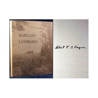 Old Maryland Landmarks A Pictorial Story of Interesting People, Places, and Events in Old Maryland Robert E. T. Pogue Books