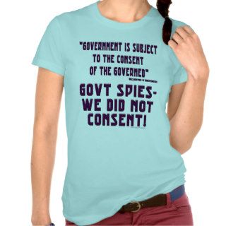 Government We Did Not Consent T shirts