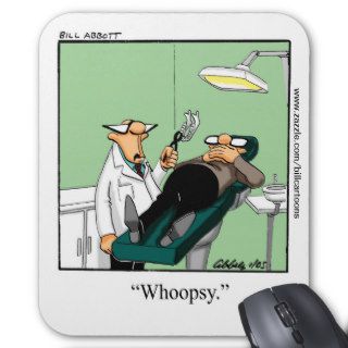 Funny Dentist Office Humor Mousepad