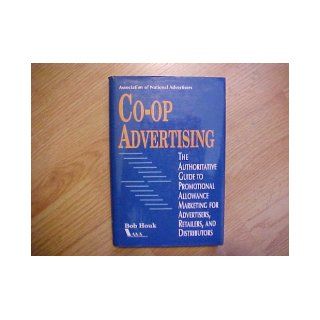 Co Op Advertising The Authoritative Guide to Promotional Allowance Marketing for Advertisers, Retailers, and Distributors Bob Houk 9780844234175 Books
