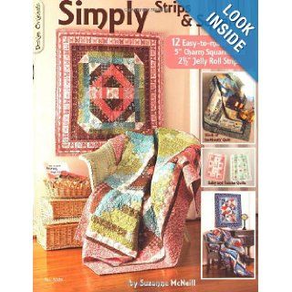 Simply Strips & Squares 12 Easy To Make Quilts Suzanne McNeill 9781574216417 Books
