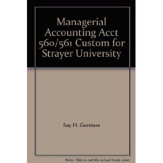 Managerial Accounting Acct 560/561 Custom for Strayer University 9780073300160 Books