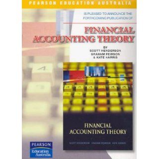 Financial Accounting Theory Its Nature and Development Scott Henderson 9781741030310 Books