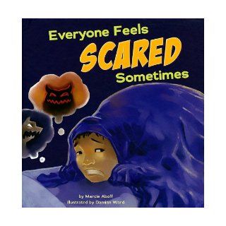 Everyone Feels Scared Sometimes (Everyone Has Feelings) Marcie Aboff, Damian Ward, Terry Flaherty 9781404857568 Books