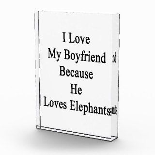 I Love My Boyfriend Because He Loves Elephants Award