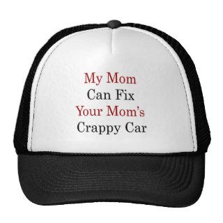 My Mom Can Fix Your Mom's Crappy Car Trucker Hat