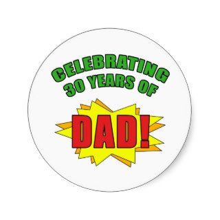 Celebrating Dad's 30th Birthday Round Stickers