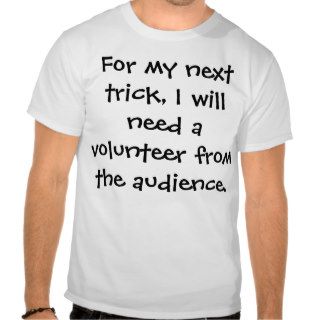For My Next Trick T Shirt