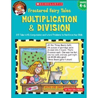 Fractured Fairy Tales Multiplication & Division  25 Tales With Computation and Word Problems to Reinforce Key Skills, Grades 4 6 (0078073518982) Dan Greenberg, Mike Moran Books