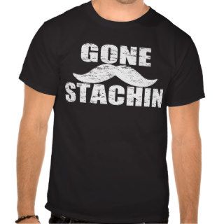 GONE STACHIN Mustache Gone Squatchin Parody Shirt