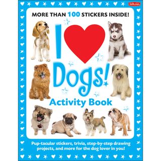I Love Dogs Pup tacular Stickers, Trivia, Step by Step Drawing Projects, and More for the Dog Lover in You (Paperback) Games & Activities