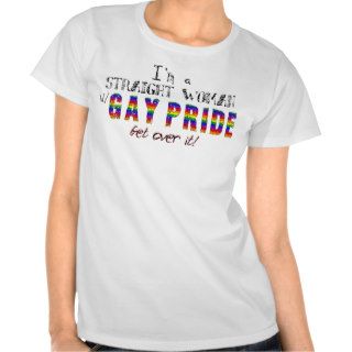 I'm a Straight Woman w/ GAY PRIDE Shirt
