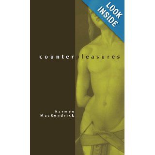 Counterpleasures (S U N Y Series in Postmodern Culture) Karmen MacKendrick 9780791441480 Books