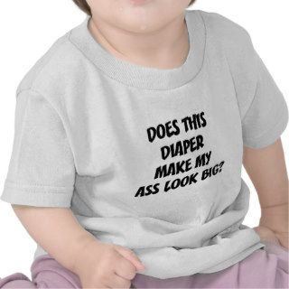 Does this diaper make my butt look big? tee shirt
