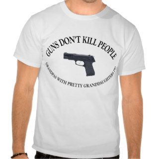 Guns Don't Kill People   Grandpas Do T Shirts