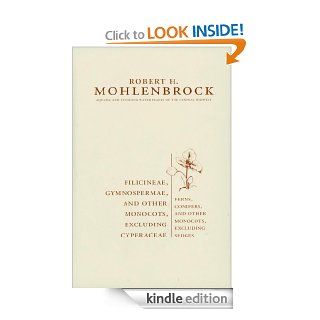 Filicineae, Gymnospermae and Other Monocots Excluding Cyperaceae Ferns, Conifers, and Other Monocots Excluding Sedges (Aquatic and Standing Water Plants of the Central Midwest) eBook Professor Emeritus Robert H. Mohlenbrock Kindle Store