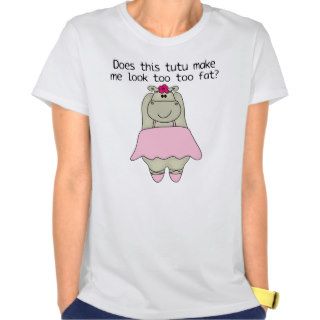 Hippo Tu Tu Fat T Shirts