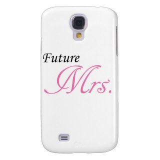 Future Mrs. Samsung Galaxy S4 Covers