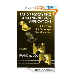Rapid Prototyping and Engineering Applications A Toolbox for Prototype Development (Dekker Mechanical Engineering) eBook Liou, Frank W. Kindle Store