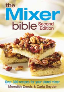 The Mixer Bible Over 300 Recipes for Your Stand Mixer (Paperback) Appliance Cooking