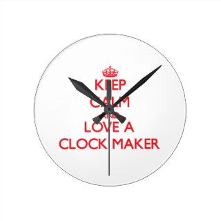 Keep Calm and Love a Clock Maker