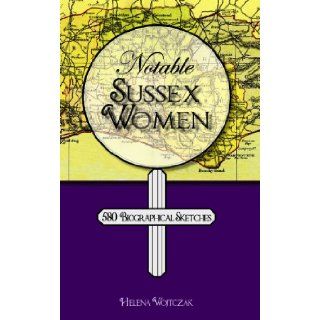 Notable Sussex Women 580 Biographical Sketches Helena Wojtczak 9781904109150 Books