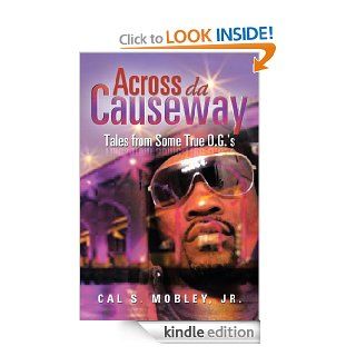 Across Da Causeway  Tales from Some True O.G.'s eBook Cal S. Mobley Jr. Kindle Store