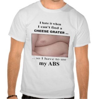 I hate it when I can't find a cheese graterShirts