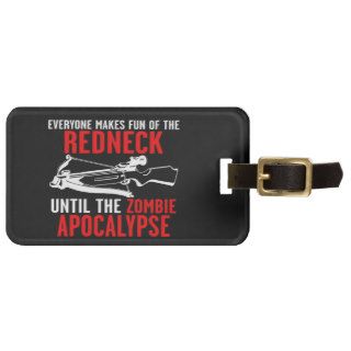 Everyone Makes Fun of the Redneck  Zombie Attack Tags For Luggage