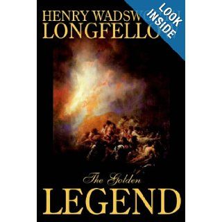 The Golden Legend Henry Wadsworth Longfellow 9780809567119 Books