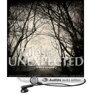 Tales of the Unexpected   Volume 2 (Audible Audio Edition) O. Henry, Edith Wharton, M. R. James, Bart Wolffe Books