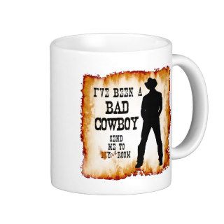 I've been a BAD COWBOY Send me to Your Room Coffee Mug
