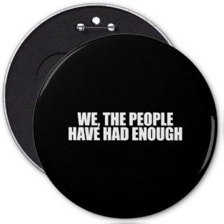ANTI OBAMA  We the people have had enough Buttons