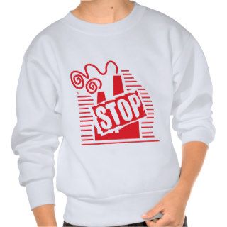 STOP FACTORY POLLUTION RED LOGO CAUSES ENVIRONMENT SWEATSHIRTS