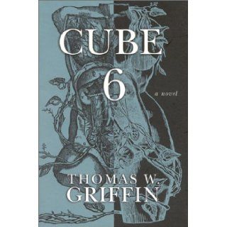 Cube 6 Thomas W. Griffin 9780972658553 Books