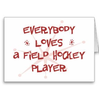 Everybody Loves A Field Hockey Player Greeting Card