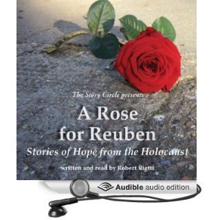 A Rose for Reuben Stories of Hope from the Holocaust (Audible Audio Edition) Robert Rietti Books