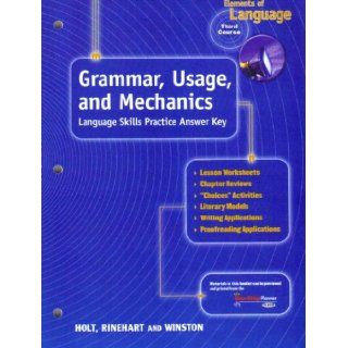 Elements of Language, 3rd Course Grammar, Usage, and Mechanics Language Skills Practice Answer Key Rinehart and Winston Holt 9780030563621 Books
