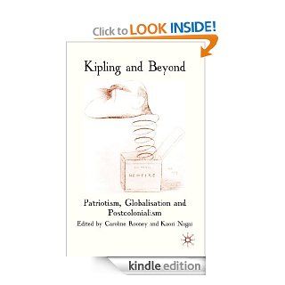 Kipling and Beyond Patriotism, Globalisation and Postcolonialism eBook Caroline Rooney, Kaori Nagai Kindle Store