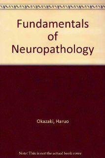 Fundamentals of Neuropathology (9780896400863) Haruo Okazaki Books